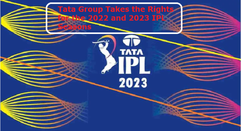 Rajkotupdates.news: Tata Group Takes the Rights for the 2022 and 2023 IPL Seasons